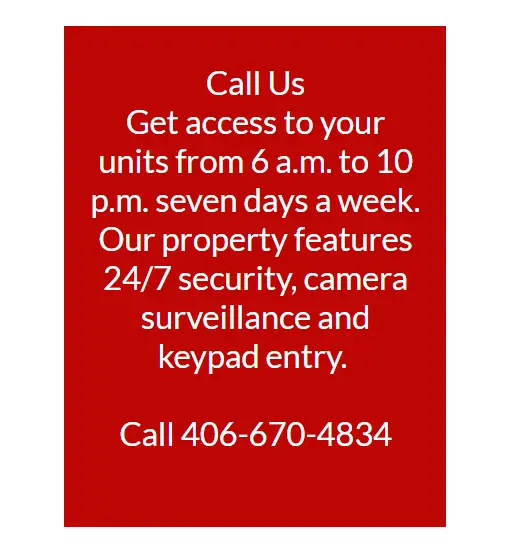 A red sign that says call us and get access to your units from 6 am to 1 0 pm.